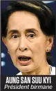  ??  ?? AUNG SAN SUU KYI Prlsident birmane