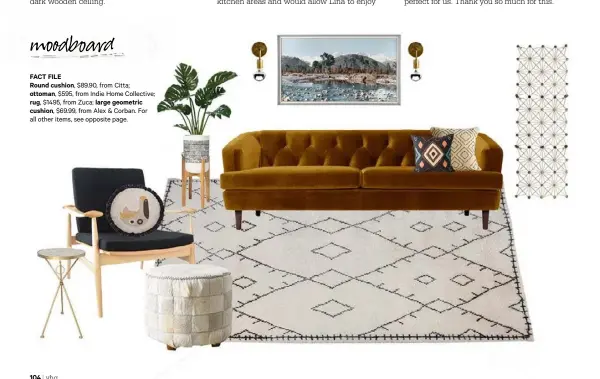  ??  ?? moodboard FACT FILE
Round cushion, $89.90, from Citta; ottoman, $595, from Indie Home Collective; rug, $1495, from Zuca; large geometric cushion, $69.99, from Alex & Corban. For all other items, see opposite page.