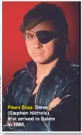  ??  ?? Pawn Stop: Steve (Stephen Nichols) first arrived in Salem in 1985.