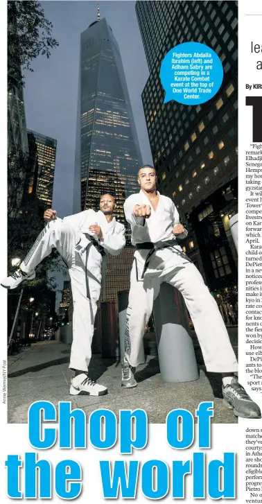  ??  ?? Fighters Abdalla Ibrahim (left) and Adham Sabry are competing in a Karate Combat event at the top of One World Trade Center.