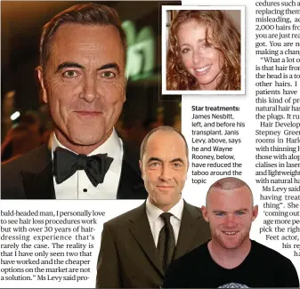  ??  ?? Star treatments: James Nesbitt, left, and before his transplant. Janis Levy, above, says he and Wayne Rooney, below, have reduced the taboo around the topic