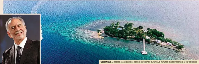  ?? ?? Coral Caye. El acceso a la isla solo es posible navegando durante 25 minutos desde Placencia, al sur de Belice.