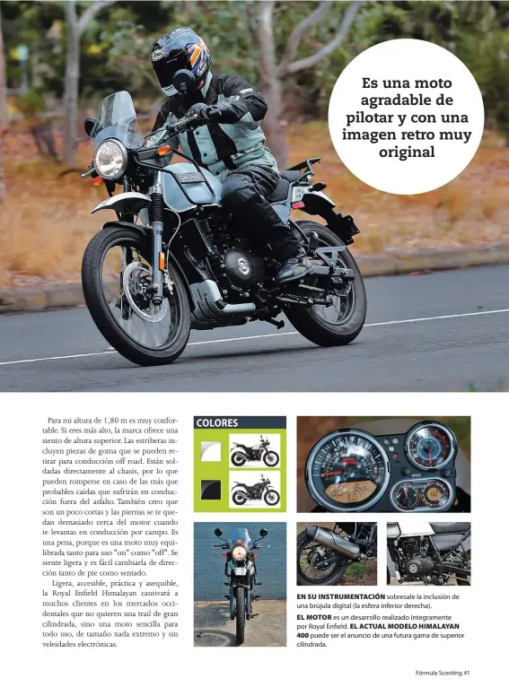  ??  ?? EN SU INSTRUMENT­ACIÓN sobresale la inclusión de una brújula digital (la esfera inferior derecha). EL MOTOR es un desarrollo realizado íntegramen­te por Royal Enfield. EL ACTUAL MODELO HIMALAYAN 400 puede ser el anuncio de una futura gama de superior...