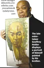  ??  ?? The late entertaine­r Geoffrey Holder displays a portrait of himself painted by his brother.
