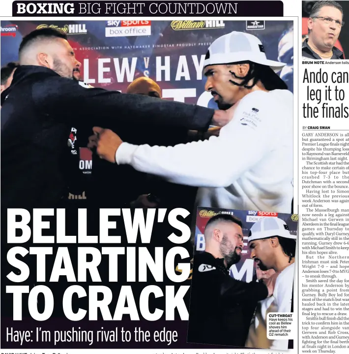  ??  ?? CUT-THROAT Haye keeps his cool as Bellew shoves him ahead of their O2 rematch BRUM NOTE Anderson toils