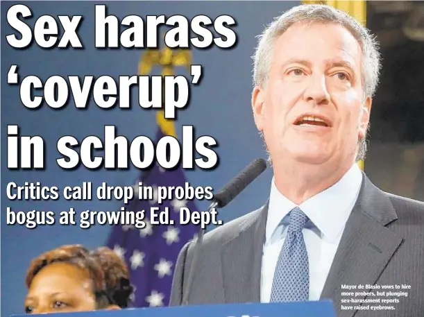  ?? JEFFERSON SIEGEL / DAILY NEWS ?? Mayor de Blasio vows to hire more probers, but plunging sex-harassment reports have raised eyebrows.