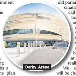  ??  ?? Derby Arena