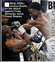  ?? ?? ■
REAL DEAL: Joshua Buatsi, on the attack against Craig Richards, faces Pawel Stepien