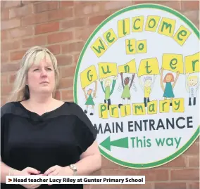  ??  ?? > Head teacher Lucy Riley at Gunter Primary School