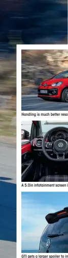  ??  ?? Handling is much better resolved than that of rivals A 5.0in infotainme­nt screen is paired with a phone cradle GTI gets a larger spoiler to increase downforce at rear