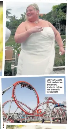  ??  ?? Drayton Manor Park and above and below, Michelle before her dramatic weight loss