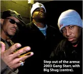  ??  ?? Step out of the arena: 2003 Gang Starr, with Big Shug (centre).