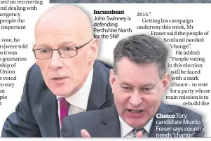  ??  ?? Incumbent John Swinney is defending Perthshire North for the SNP
ChoiceTory