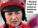  ?? Tom Sandberg/PPAUK ?? Bryony Frost is in action at Newbury today