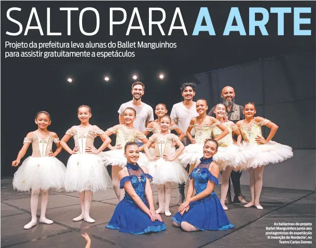  ?? FOTOS DE LUCIANO BELFORD ?? As bailarinas do projeto Ballet Manguinhos junto aos protagonis­tas do espetáculo ‘A invenção do Nordeste’, no Teatro Carlos Gomes