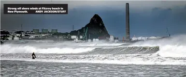  ??  ?? Strong off shore winds at Fitzroy beach in New Plymouth. ANDY JACKSON/STUFF