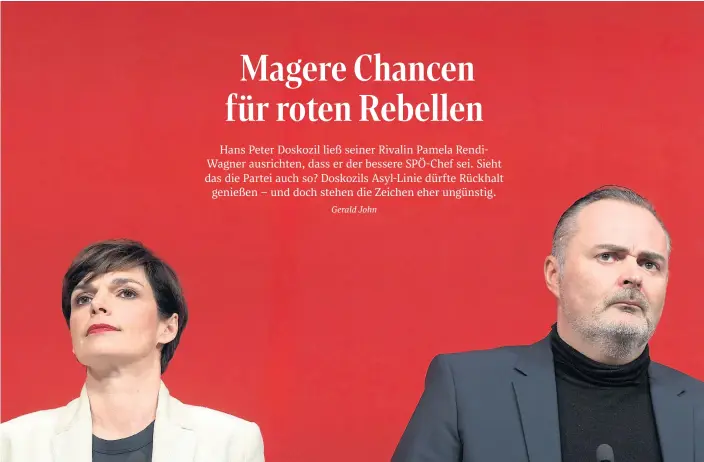  ?? ?? Wollen politisch in unterschie­dliche Richtungen: SPÖ-Chefin Pamela Rendi-Wagner und ihr offiziell immer noch nicht deklariert­er Herausford­erer Hans Peter Doskozil.