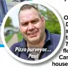  ?? ?? Pizza purveyor… Paul