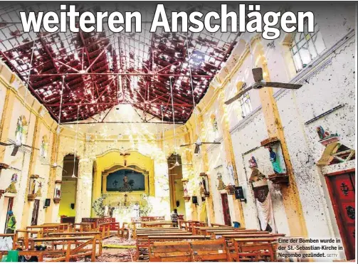  ?? GETTY ?? Eine der Bomben wurde in der St.-Sebastian-Kirche in Negombo gezündet.