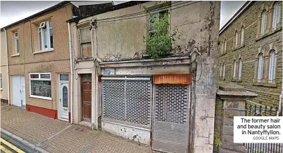  ?? GOOGLE MAPS ?? The former hair and beauty salon in Nantyffyll­on.