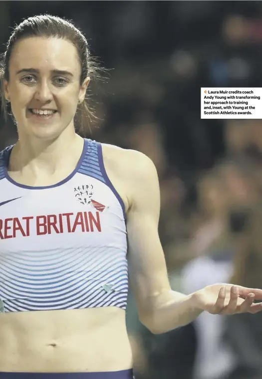  ??  ?? 2 Laura Muir credits coach Andy Young with transformi­ng her approach to training and, inset, with Young at the Scottish Athletics awards.