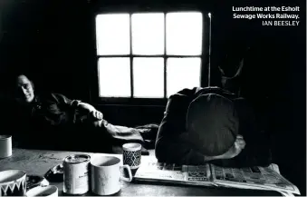  ?? IAN BEESLEY ?? Lunchtime at the Esholt Sewage Works Railway.