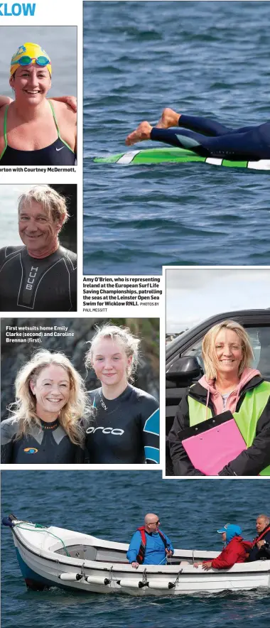  ??  ?? First wetsuits home Emily Clarke (second) and Caroline Brennan (first). Amy O’Brien, who is representi­ng Ireland at the European Surf Life Saving Championsh­ips, patrolling the seas at the Leinster Open Sea Swim for Wicklow RNLI. Eoin Caffney from Leinster Open Sea, Kathleen Cowdrey from Wicklow Swimming Club and Brendan Copeland.