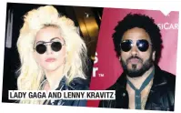  ??  ?? LADY GAGA AND LENNY KRAVITZ