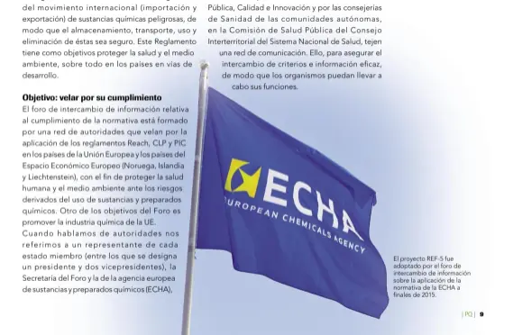  ??  ?? El proyecto REF-5 fue adoptado por el foro de intercambi­o de informació­n sobre la aplicación de la normativa de la ECHA a finales de 2015.
