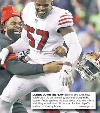  ?? Getty Images (2) ?? LAYING DOWN THE ’LAW: Rookie Dre Greenlaw celebrates his game-saving tackle (below) in the season-finale against the Seahawks. Had the 49ers lost, they would have hit the road for the playoffs instead of staying home.