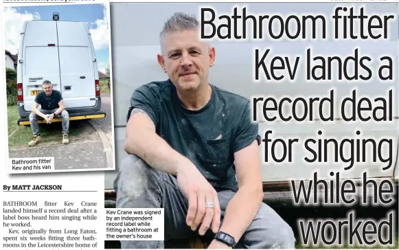  ??  ?? Bathroom fitter Kev and his van
Kev Crane was signed by an independen­t record label while fitting a bathroom at the owner’s house