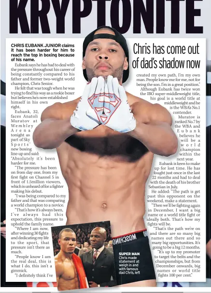  ?? ?? SUPER MAN Chris made statement at weigh in and with famous dad Chris, left