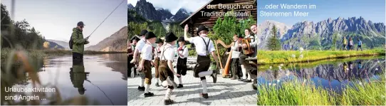  ??  ?? ... der Besuch von Traditions­festen... ...oder Wandern im Steinernen Meer Urlaubsakt­ivitäen sind Angeln ...