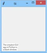  ??  ?? The simplest GUI app in Python is a blank window.