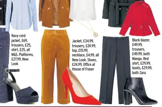  ??  ?? Jacket, £34.99, trousers, £24.99, top, £15.99, necklace, £4.99, all New Look. Shoes, £24.99, Office at House of Fraser Black blazer, £49.99, trousers, £49.99, both Mango. Red shirt, £29.99, boots, £29.99, both Zara