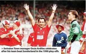  ?? ?? > Swindon Town manager Ossie Ardiles celebrates after his team beat Sunderland in the 1990 play-offs