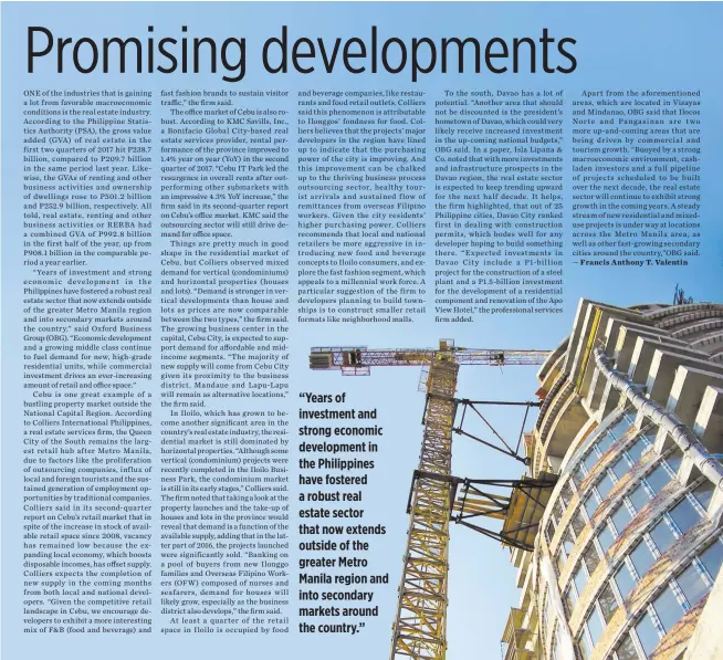  ??  ?? “Years of investment and strong economic developmen­t in the Philippine­s have fostered a robust real estate sector that now extends outside of the greater Metro Manila region and into secondary markets around the country.”