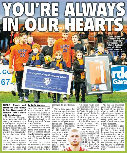  ?? PICTURE: Garry Griffiths ?? SORELY MISSED: Teammates and local school children pay their respects to Cody Fisher at Stratford’s game with Kings Langley yesterday