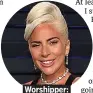  ??  ?? . Worshipper:. . Lady Gaga.