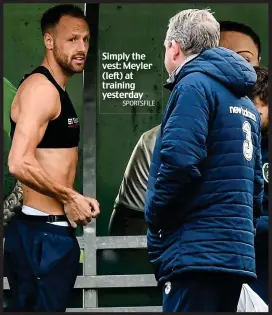  ?? SPORTSFILE ?? Simply the vest: Meyler (left) at training yesterday