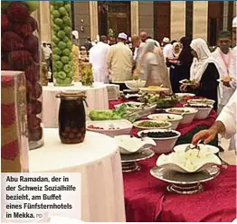  ?? PD ?? Abu Ramadan, der in der Schweiz Sozialhilf­e bezieht, am Buffet eines Fünfsternh­otels in Mekka.