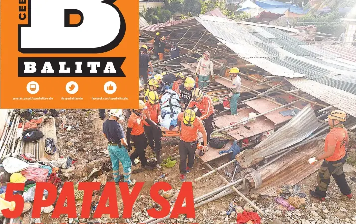  ?? / ALAN TANGCAWAN ?? ■NAHUGNO. Lima ka mga constructi­on worker ang nangamatay human mahugno kining bunkhouse sa may Archbishop Reyes Avenue sa Barangay Luz, dakbayan sa Sugbo kagahapon sa buntag. Laing 55, lima nila kritikal, ang nangaangol atol sa hitabo. Estorya sa...