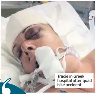  ??  ?? Tracie in Greek hospital after quad bike accident