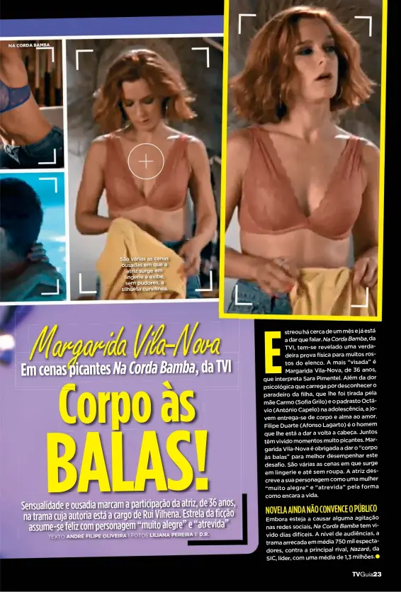  ??  ?? São várias as cenas ousadas em que a atriz surge em lingerie e exibe, sem pudores, a silhueta curvilínea.