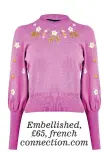  ?? ?? Embellishe­d, £65, french connection.com