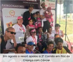  ??  ?? Em agosto o resort apoiou a 2º Corrida em Prol da Criança com Câncer