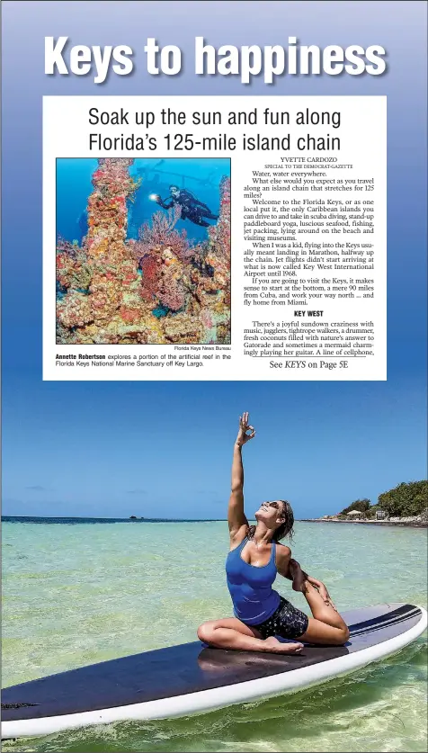  ?? Florida Keys News Bureau Special to the Democrat-Gazette/YVETTE CARDOZO ?? Annette Robertson explores a portion of the artificial reef in the Florida Keys National Marine Sanctuary off Key Largo. Allison Wilkie demonstrat­es a yoga pose on a stand-up paddleboar­d at Bahia Honda State Park.