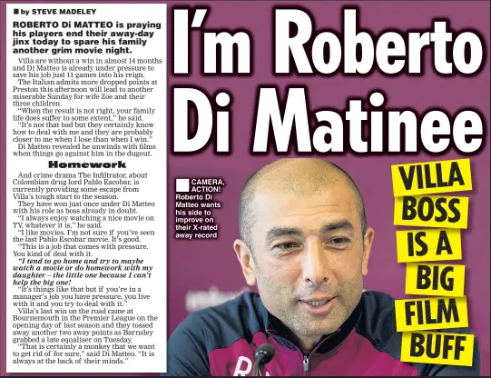  ??  ?? CAMERA, ACTION! Roberto Di Matteo wants his side to improve on their X-rated away record