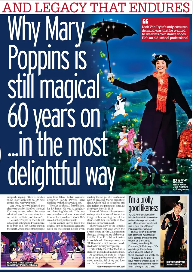  ?? Julie Andrews as flying nanny ?? HOMAGE Dance scene in sequel Mary Poppins returns
Dick Van Dyke’s only costume demand was that he wanted to wear his own dance shoes. He’s an old-school profession­al
IT’S A JOLLY HOLIDAY WITH MARY