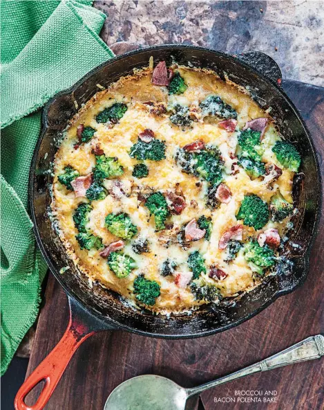  ??  ?? BROCCOLI AND BACON POLENTA BAKE